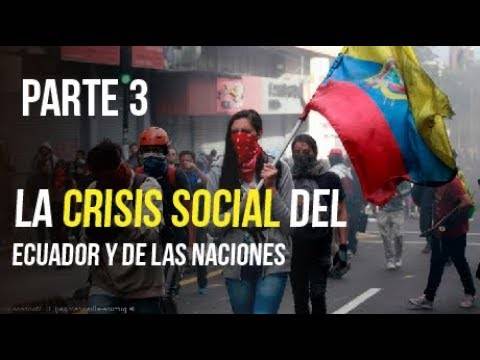 LA CRISIS SOCIAL DEL ECUADOR Y DE LAS NACIONES PARTE 3