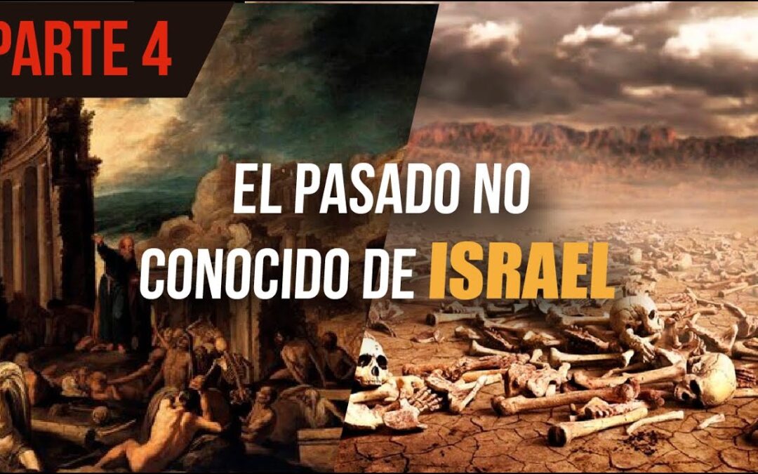 EL PASADO NO CONOCIDO DE ISRAEL (PARTE 4)