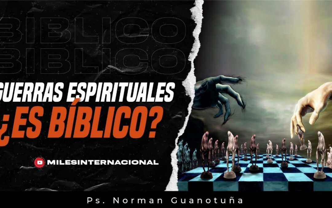 Guerras Espirituales ¿Es Bíblico? PARTE 1